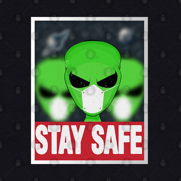 STAY SAFE ALIENS by JHFANART